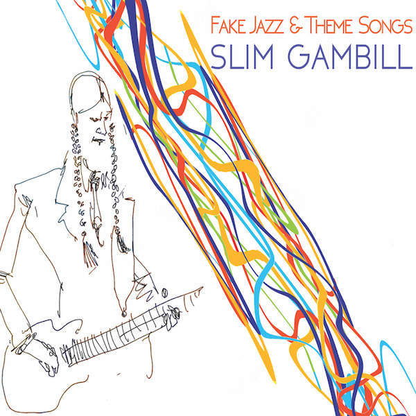 Slim Gambill Fake Jazz & Theme Songs